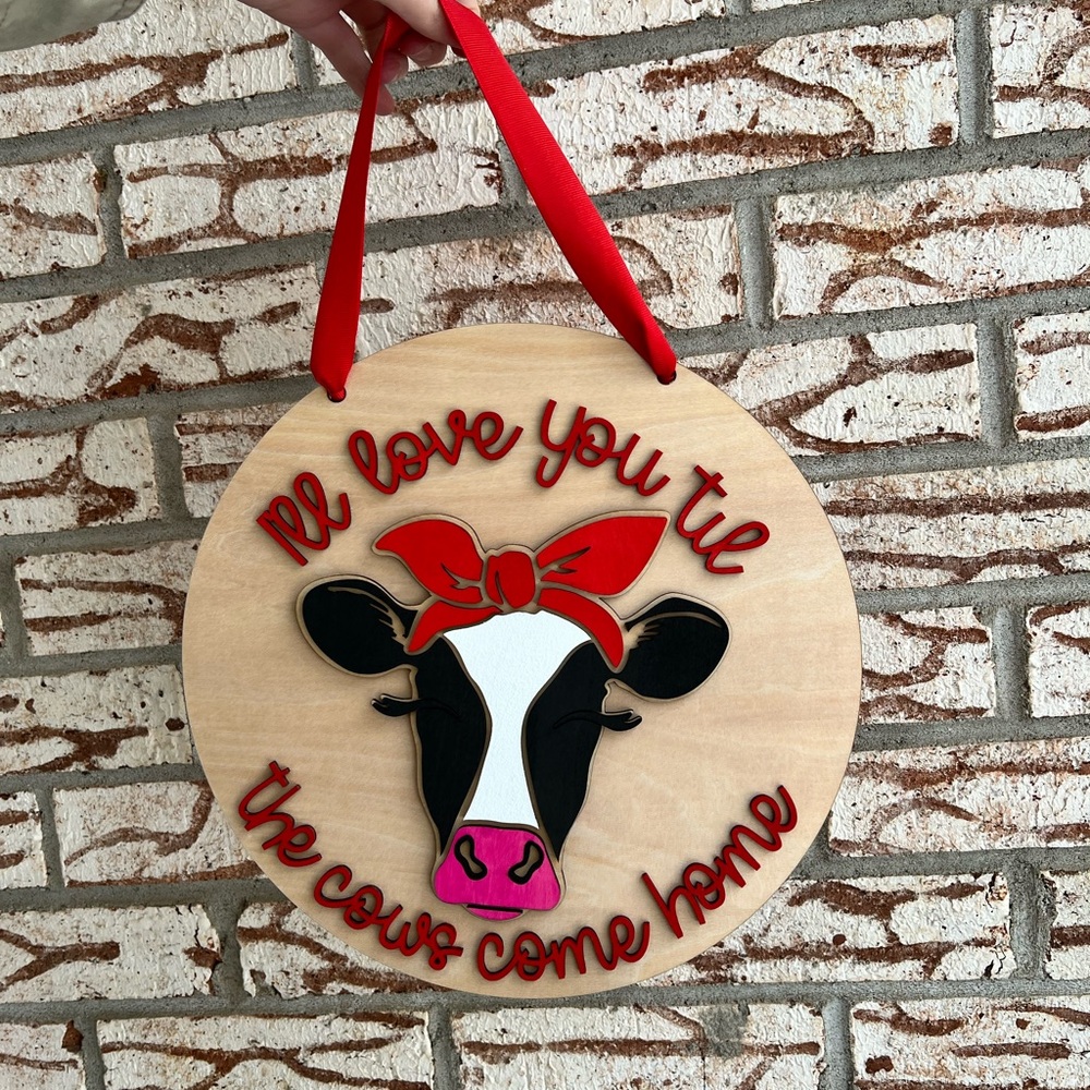 I’ll Love You Til The Cows Come Home Door Hanger, Farmhouse Cow Home Decor